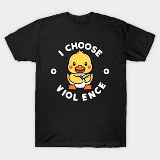 I Choose Violence funny duck T-Shirt